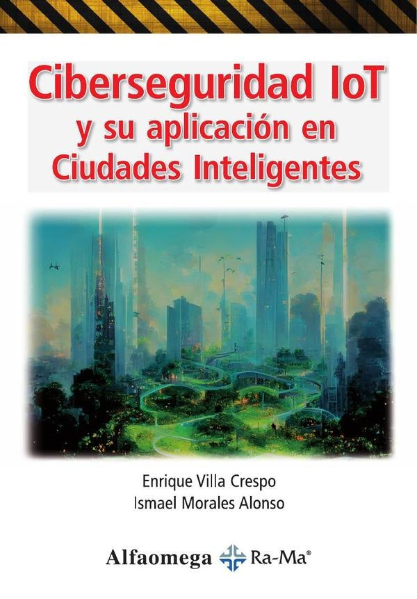 Ciberseguridad Iot y su Aplicaci?n en Ciudades Inteligentes | EnriqueVilla Crespo