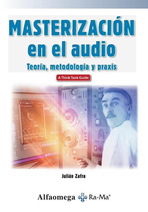 Masterizaci?n en el Audio | Juli?n Zafra