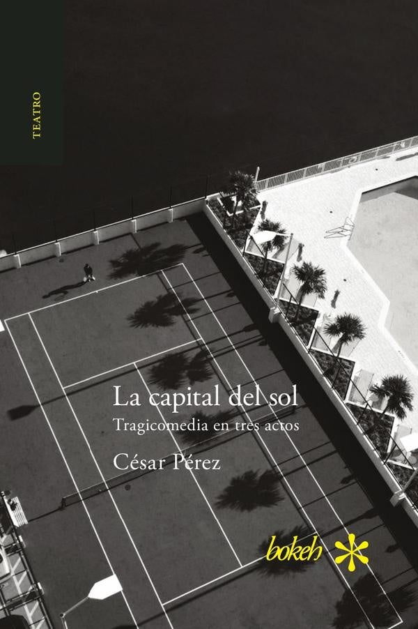La capital del sol. Tragicomedia en tres actos | C?sar P?rez