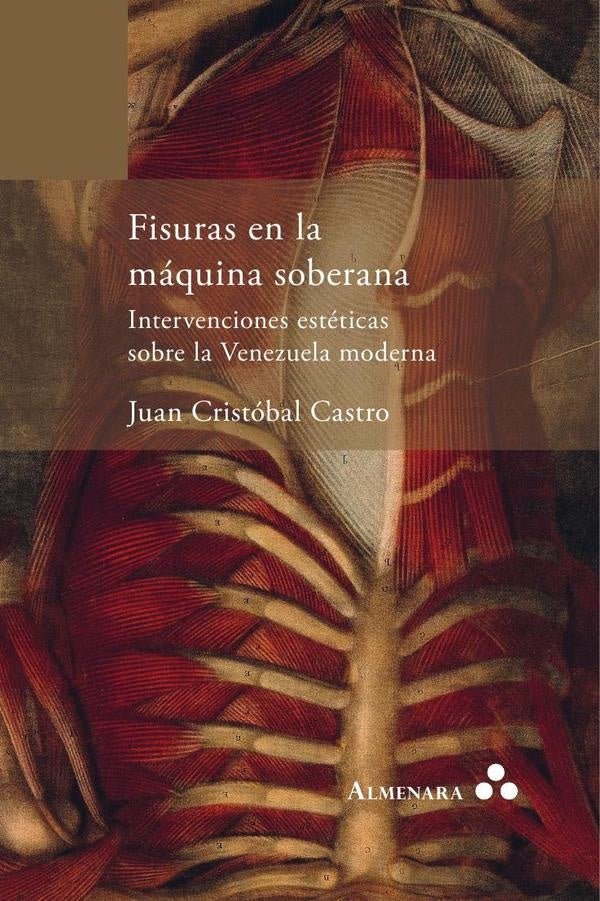 Fisuras en la m?quina soberana. Intervenciones est?ticas sobre la Venezuela moderna | JuanCristoval Castro