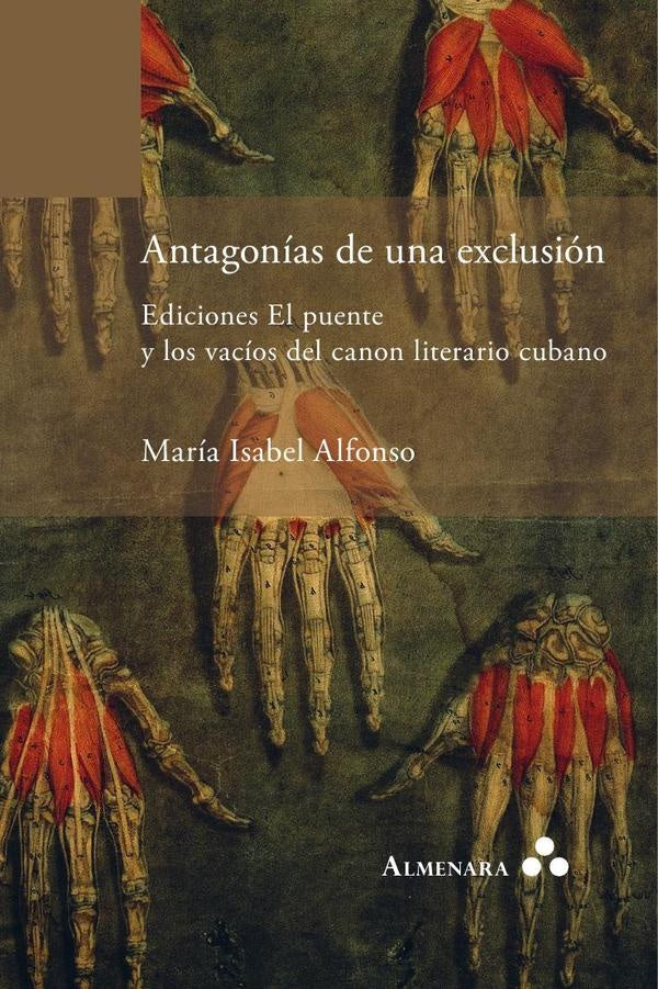 Antagon?as de una exclusi?n. Ediciones El puente y los vac?os del canon literario cubano | Mar?aIsabel Alfonso