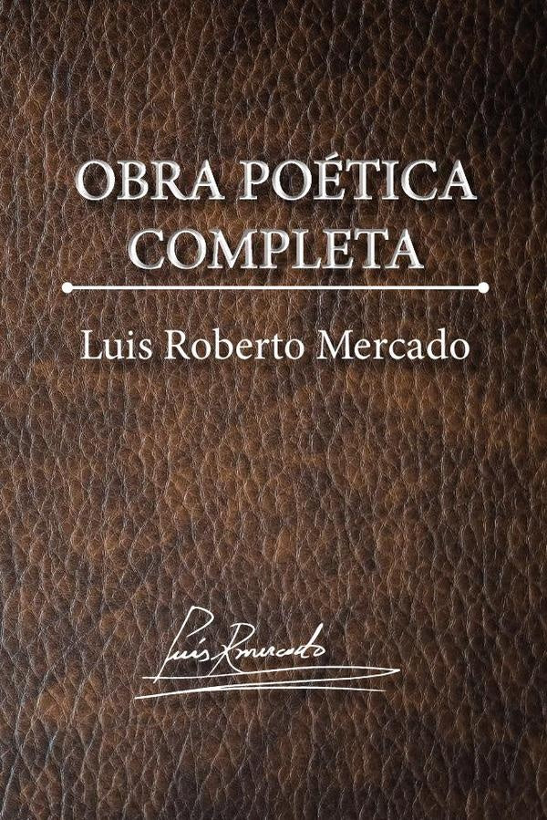 Obra po?tica completa | LuisRoberto Mercado