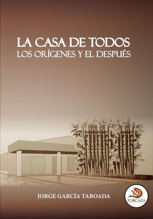 La casa de todos - los or?genes y el despu?s | JorgeGarc?a Taboada