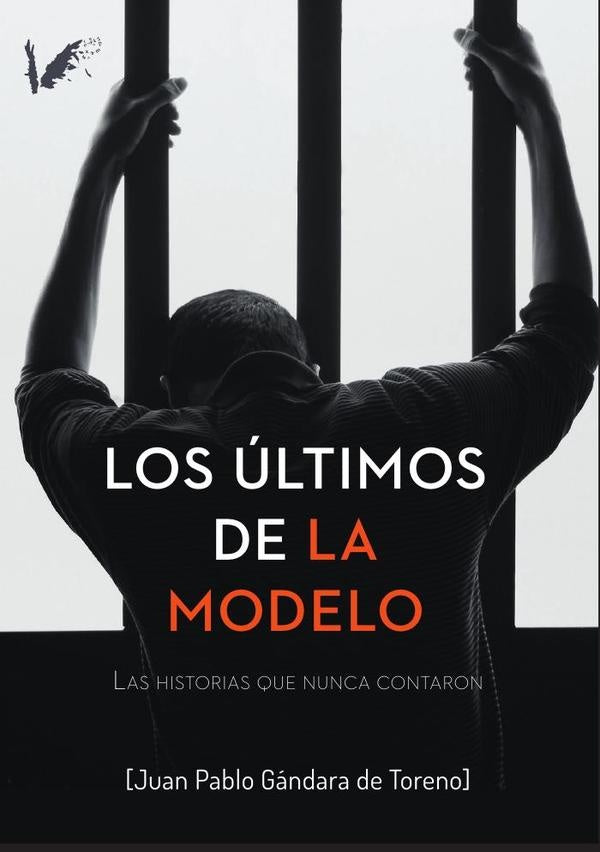 Los ?ltimos de La Modelo | JuanPabloG?ndarade Toreno