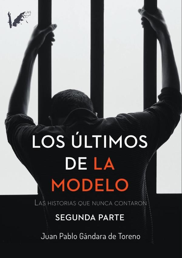 Los ?ltimos de la Modelo. Segunda parte | JuanPabloG?ndarade Toreno