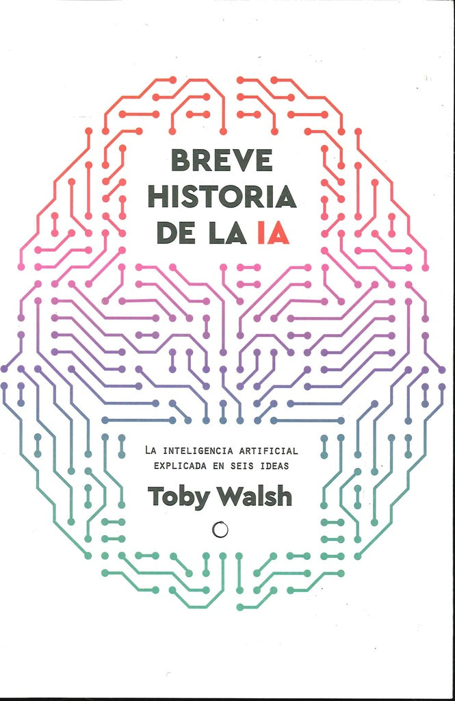 Breve historia de la ia | TOBY WALSH