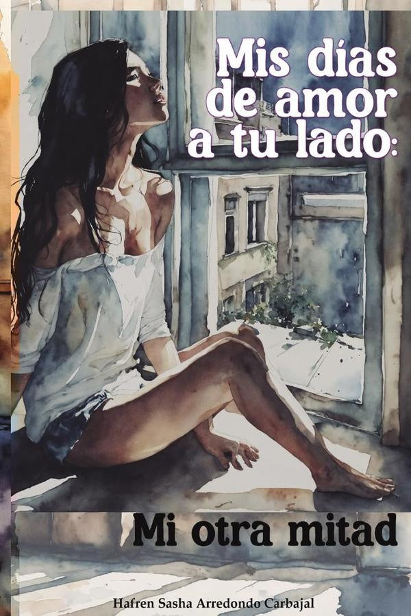 Mis d?as de amor a tu lado | HafrenSashaArredondo Carbajal