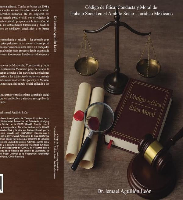 C?digo de ?tica, Conducta y Moral de Trabajo Social en el ?mbito Socio - Jur?dico Mexicano | IsmaelAguill?n Le?n