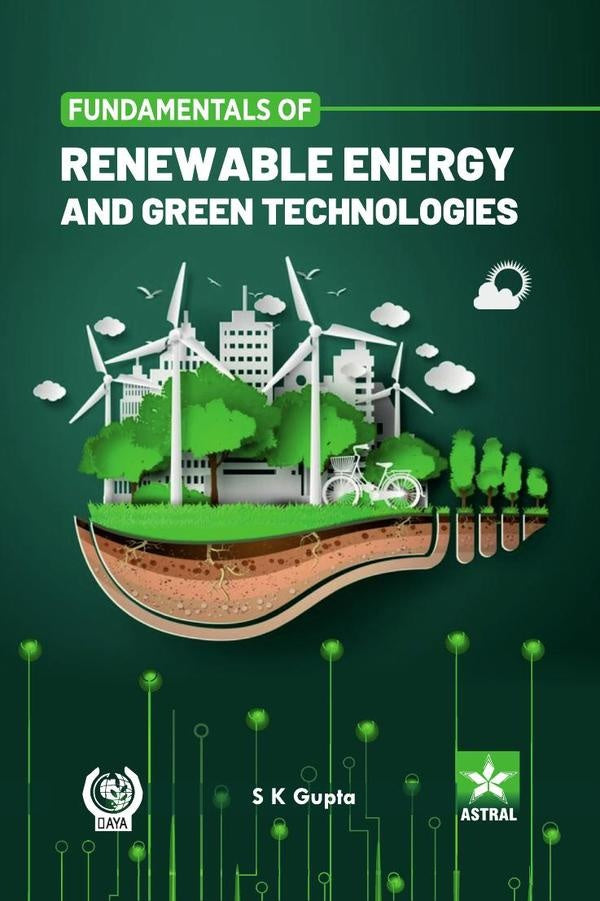 Fundamentals of Renewable Energy and Green Technologies | SK Gupta