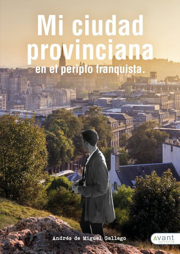 Mi ciudad provinciana en el periplo franquista | Andr?sdeMiguel Gallego