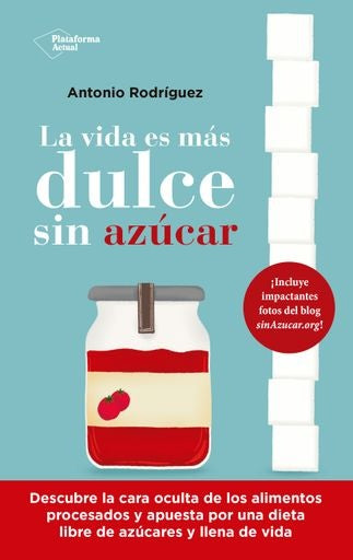 La vida es más dulce sin azúcar | Antonio Rodriguez