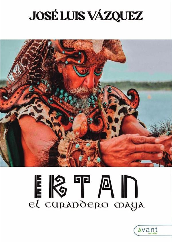 Iktan, el curandero maya | Jos?Luis V?zquez