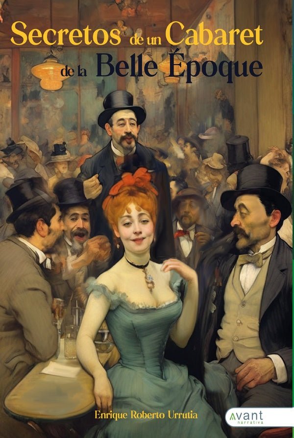 Secretos de un cabaret de la Belle ?poque | EnriqueRoberto Urrutia