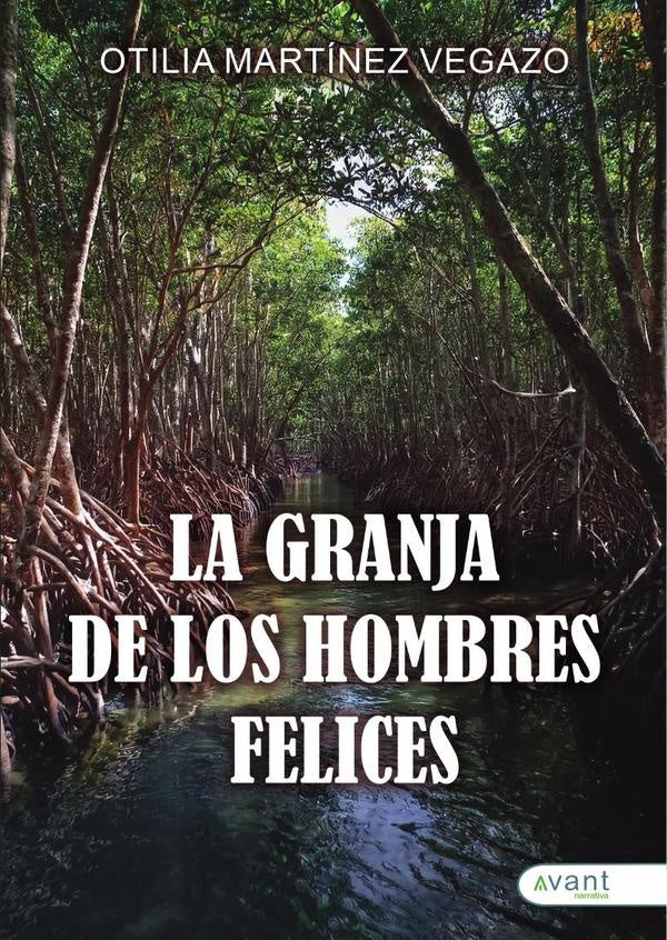 La granja de los hombres felices | OtiliaMart?nez Vegazo