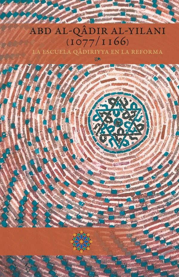 Abd al-Q?dir al-Yilani (1077/1166) La Escuela Q?diriyya en la Reforma | FacultaddeEstudios Andalus?es