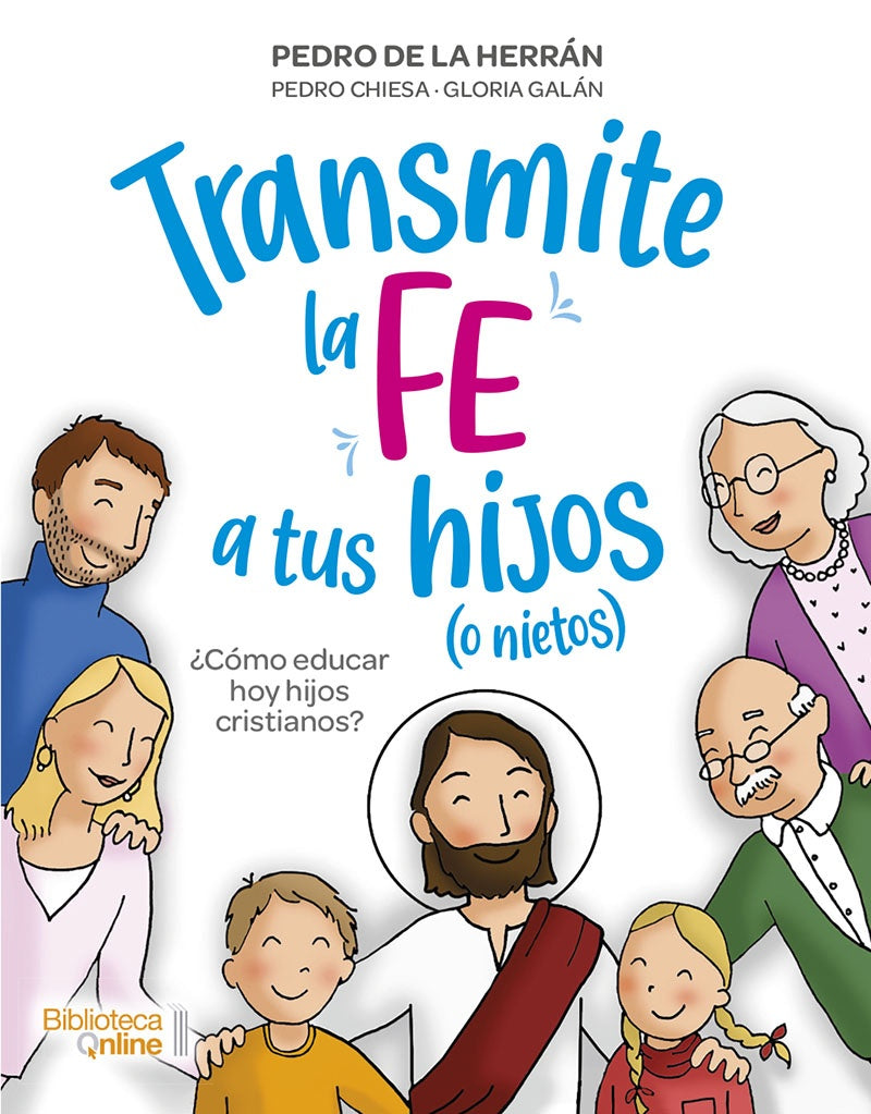Transmite la fe a tus hijos (o nietos) | Pedro Chiesa