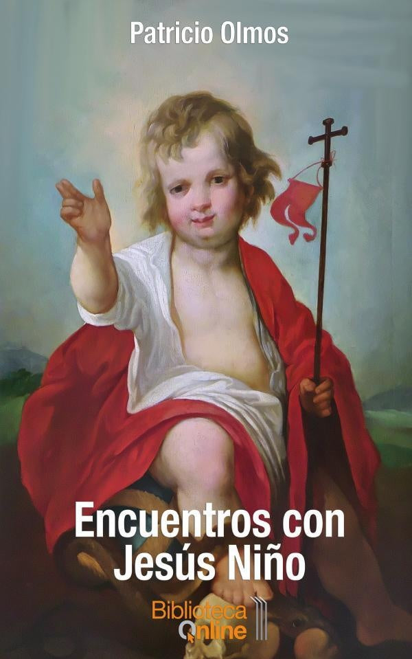 Encuentros con Jes?s Ni?o | Patricio Olmos