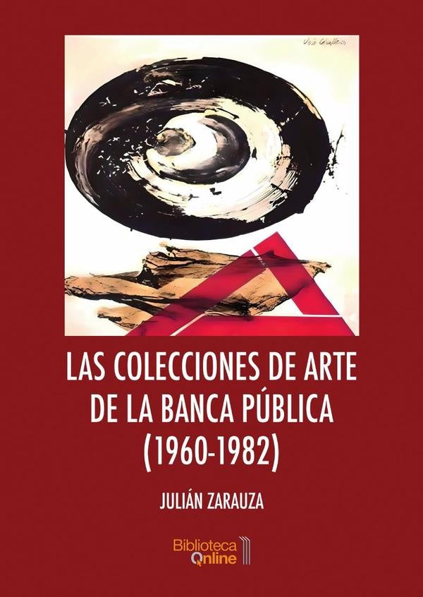 Las colecciones de arte de la banca p?blica (1960-1982) | Juli?nZarauza Mass?