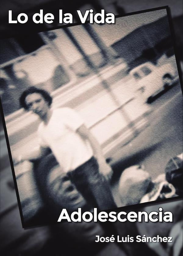 Lo de la vida, adolescencia | Jos?Luis S?nchez