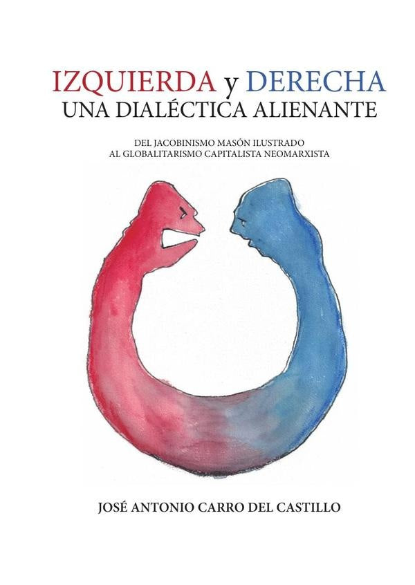 Izquierda y derecha. Una dial?ctica alienante | Jos?AntonioCarrodel Castillo