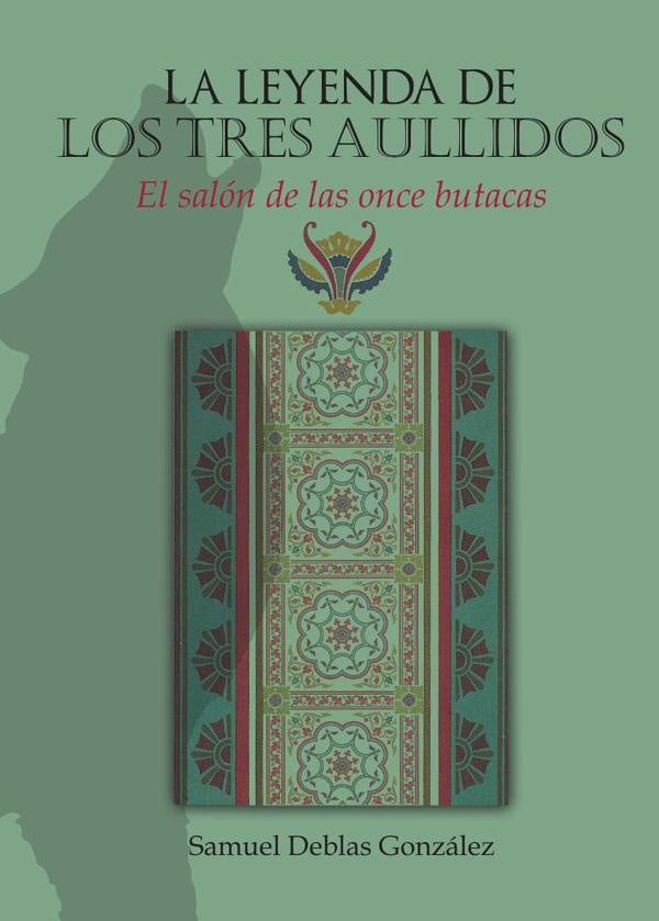 La leyenda de los tres aullidos I. El sal?n de las once butacas | SamuelDeblas Gonz?lez