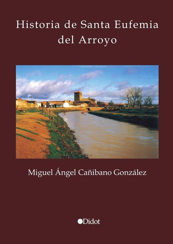 Historia de Santa Eufemia del Arroyo | Miguel?ngelCa?ibano Gonz?lez