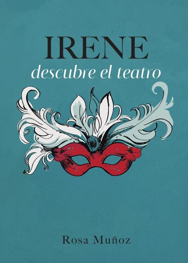 Irene descubre el teatro | RosaMar?aMu?oz Lozano