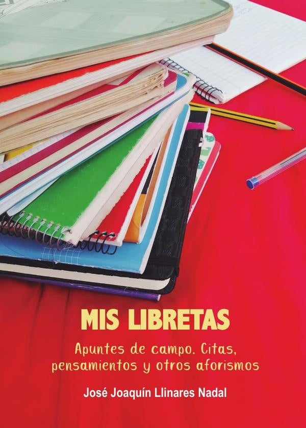 Mis libretas | Jos?Joaqu?nLinares Nadal