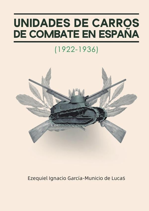 Unidades de carros de combate en Espa?a (1922-1936) | EzequielGarc?a-Municiode Lucas