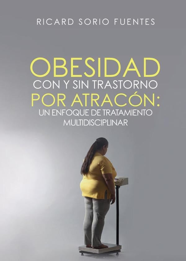 Obesidad con y sin Trastorno por Atrac?n: Un enfoque de tratamiento multidisciplinar | RicardSorio Fuentes