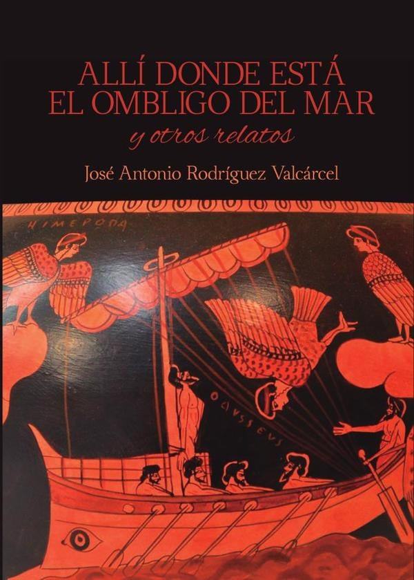 All? donde est? el ombligo del mar y otros relatos | Jos?AntonioRodr?guez Valc?rcel