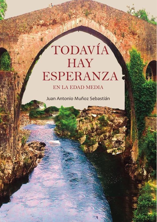 Todav?a hay esperanza. En la Edad Media | JuanAntonioMu?oz Sebasti?n