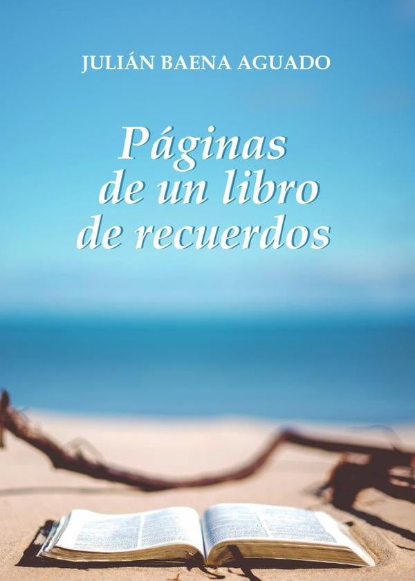 P?ginas de un libro de recuerdos | Juli?nBaena Aguado
