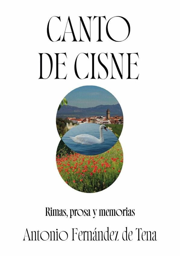 Canto de cisne. Rimas, prosa y memoria | Antonio Tena