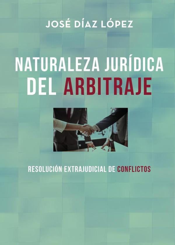 Naturaleza Jur?dica de Arbitraje | Jos?D?az L?pez