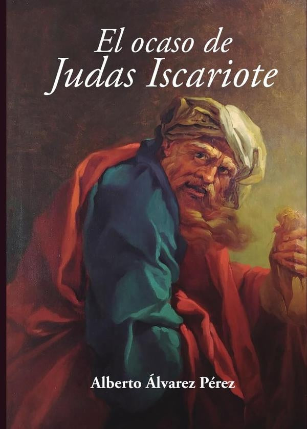 El ocaso de Judas Iscariote | Alberto?lvarez P?rez