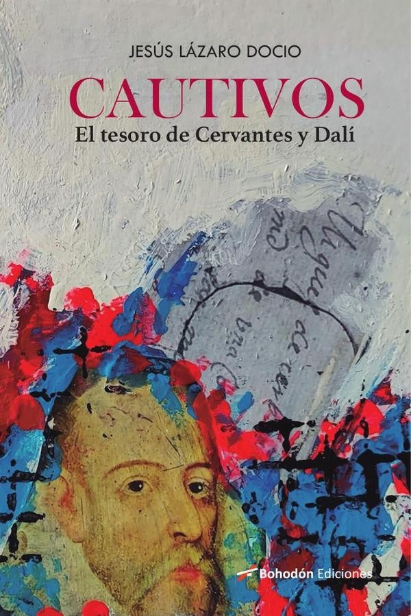 Cautivos. El tesoro de Cervantes y Dal? | Jes?sL?zaro Docio