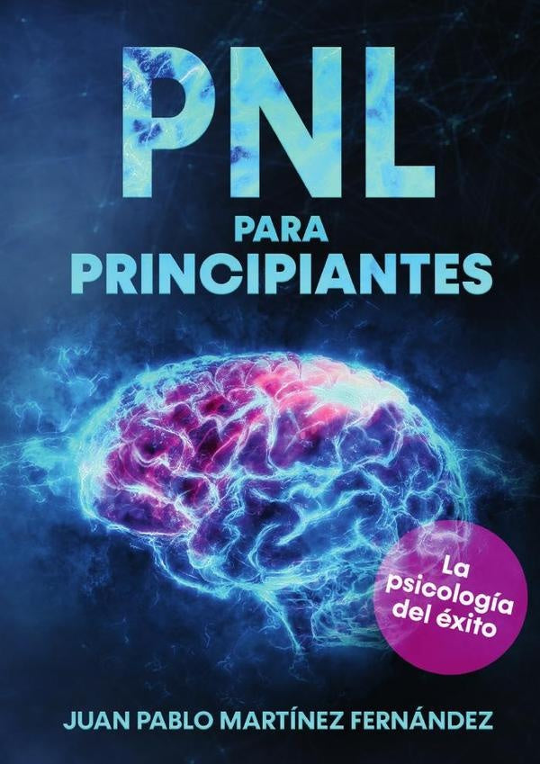 PNL para principiantes | JuanPabloMart?nez Fern?ndez