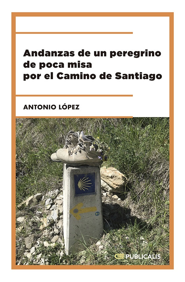 Andanzas de un peregrino de poca misa por el Camino de Santiago | Antonio L?pez