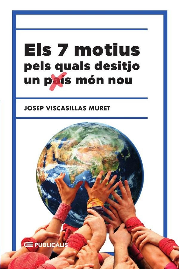 Els 7 motius pels quals desitjo un (pa?s) m?n nou | JosepViscasillas Muret