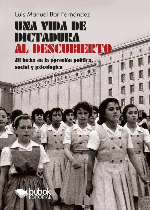 Una vida de dictadura al descubierto | LuisManuelBar Fern?ndez