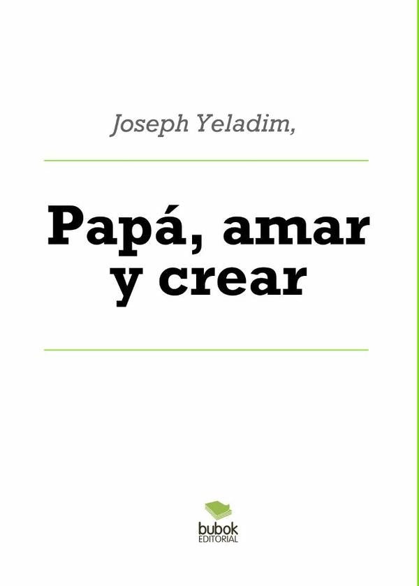 Pap?, amar y crear | Joseph Yeladim