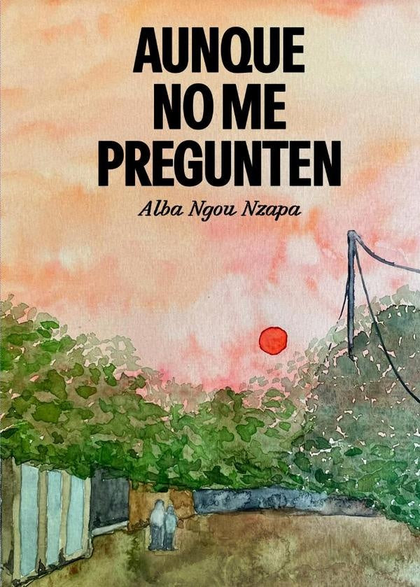 Aunque no me pregunten | AlbaNgou Nzapa