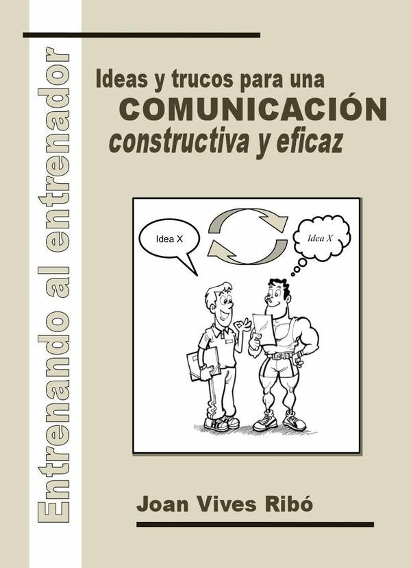 Entrenando al entrenador. Ideas y trucos para una comunicaci?n constructiva y eficaz | JoanVives Rib?