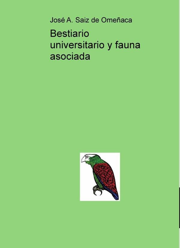 Bestiario universitario y fauna asociada | Jos?A.Saizde Ome?aca