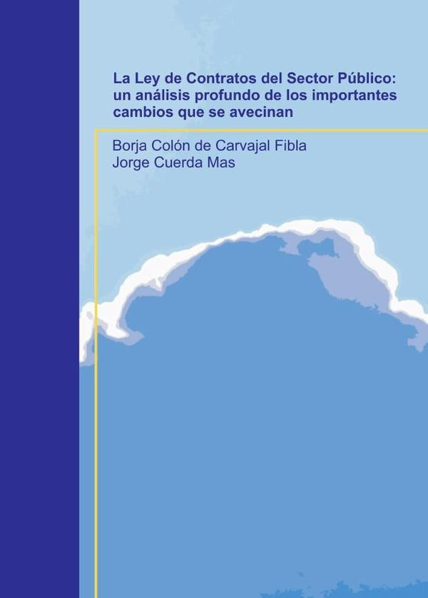 La Ley de Contratos del Sector P?blico: un an?lisis profundo de los importantes cambios que se aveci | BorjaCol?ndeCarvajal Fibla