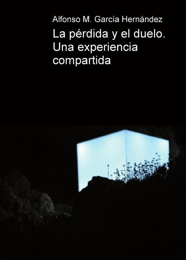 La p?rdida y el duelo. Una experiencia compartida. | AlfonsoMiguelGarc?a Hern?ndez