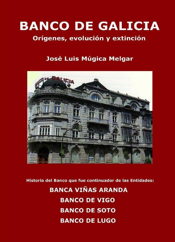 BANCO DE GALICIA, or?genes, evoluci?n y extinci?n | Jos?LuisM?gica Melgar