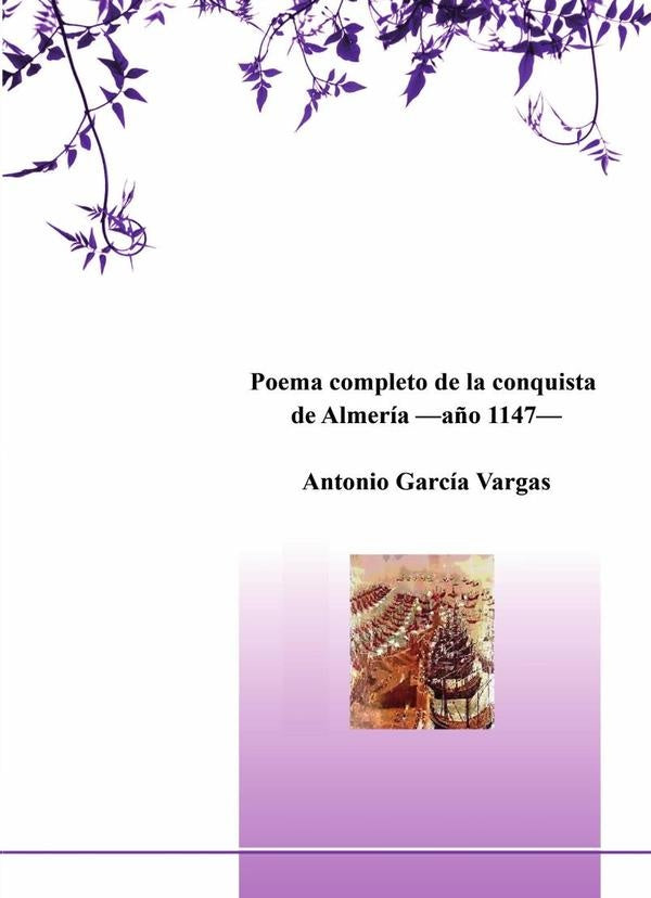 Poema completo de la conquista de Almer?a | AntonioGarc?a Vargas