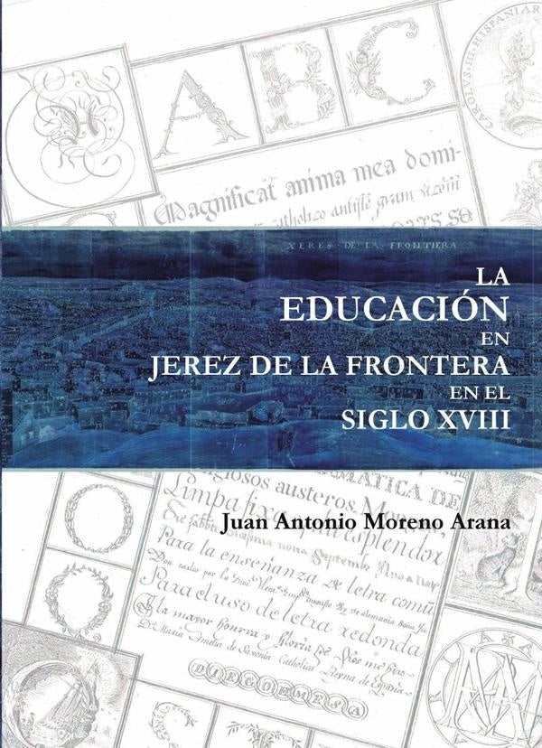 La educaci?n en jerez de la frontera en el siglo xviii | JuanAntonioMoreno Arana